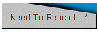 Need To Reach Us?