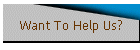 Want To Help Us?